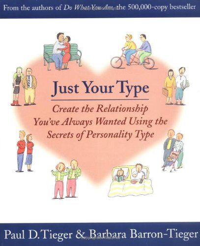 Tieger, Paul D. - Just Your Type: Create the Relationship You've Always Wanted Using the Secrets of Personality Type - Preis vom 11.10.2026 15:43:13 h