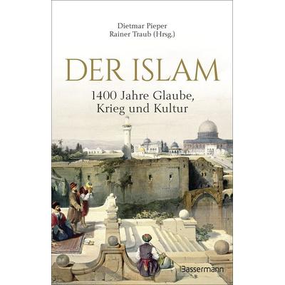 Der Islam: 1400 Jahre Glaube, Krieg und Kultur -, Gebundene Ausgabe von , Bassermann, 978-3-8094-4386-5