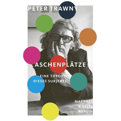 Aschenplätze, Gebundene Ausgabe von Peter Trawny, Matthes & Seitz, 978-3-7518-0414-1