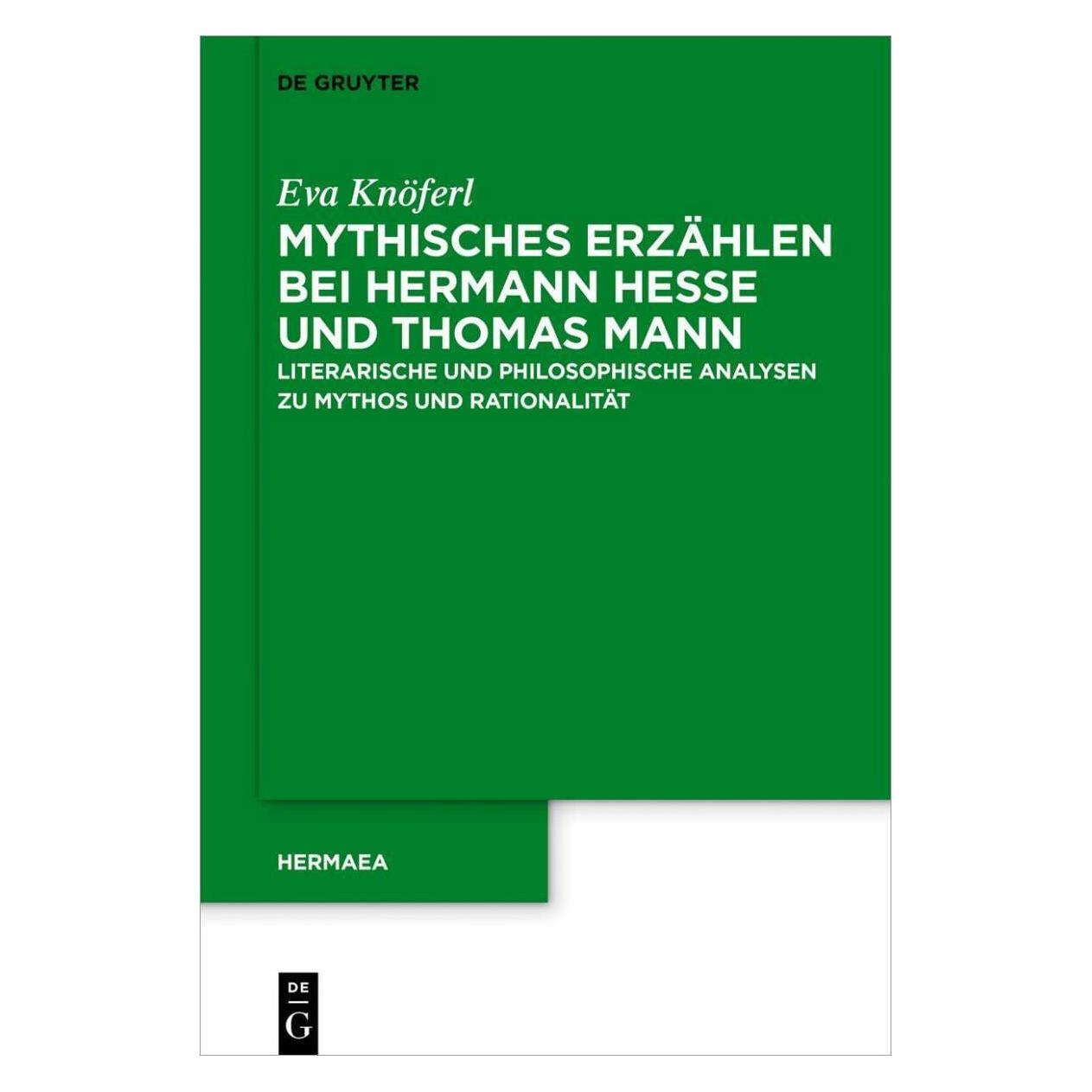 De Gruyter Mythisches Erzählen bei Hermann Hesse und Thomas Mann (Deutsch, Hardcover, Eva Knöferl) (39025072)