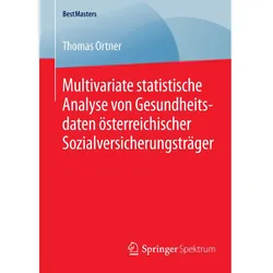 Multivariate statistische Analyse von Gesundheitsdaten österreichischer Sozialversicherungsträger, Fachbücher von Thomas Ortner