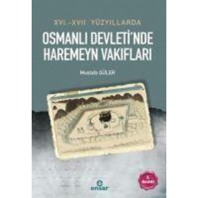 16. - 17. Yüzyillarda Osmanli Devletinde Haremeyn Vakiflari, Taschenbuch von Mustafa Güler, Ensar Nesriyat