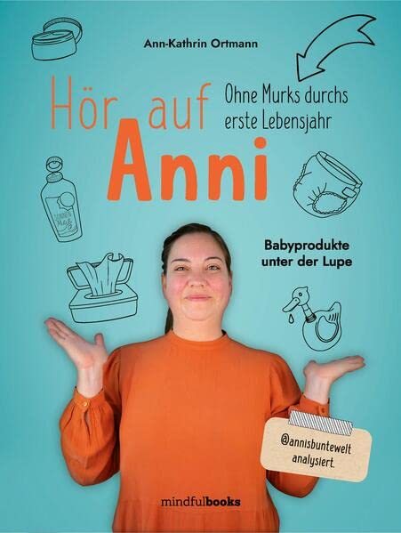 Ann-Kathrin Ortmann - Hör auf Anni: Ohne Murks durchs erste Lebensjahr Babyprodukte unter der Lupe - Preis vom 14.10.2026 23:07:16 h
