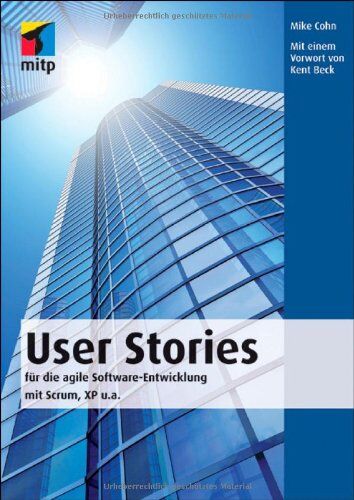 Mike Cohn - User Stories: für die agile Software-Entwicklung mit Scrum, XP u.a. (mitp Professional) - Preis vom 09.10.2026 07:28:09 h