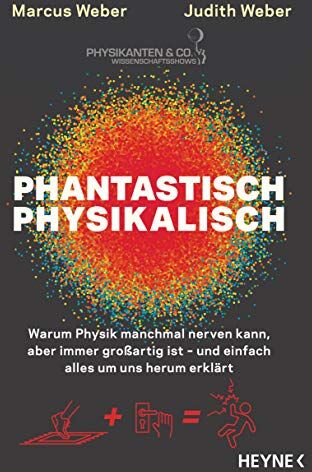 Marcus Weber - Phantastisch physikalisch: Warum Physik manchmal nerven kann, aber immer großartig ist – und einfach alles um uns herum erklärt - Preis vom 01.10.2026 17:08:56 h