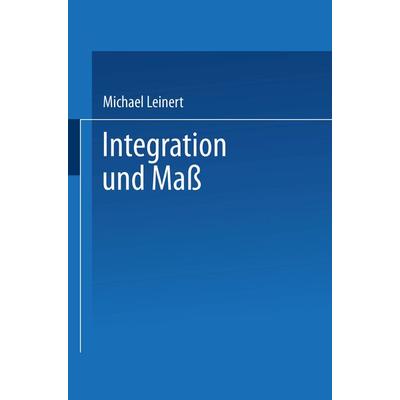 Integration und Maß, Taschenbuch von Michael Leinert, Vieweg & Teubner, 978-3-528-06385-6