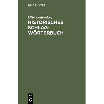 Historisches Schlagwörterbuch, Gebundene Ausgabe von Otto Ladendorf, De Gruyter, 978-3-11-113001-9