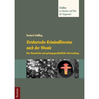 Ostdeutsche Kriminalliteratur nach der Wende, Taschenbuch von Gerhard Schilling, Tectum Wissenschaftsverlag
