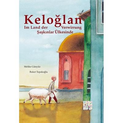 Keloglan im Land der Verwirrung, Deutsch-Türkisch, Gebundene Ausgabe von Melike Günyüz, Schulbuchverlag Anadolu, 978-3-86121-603-2