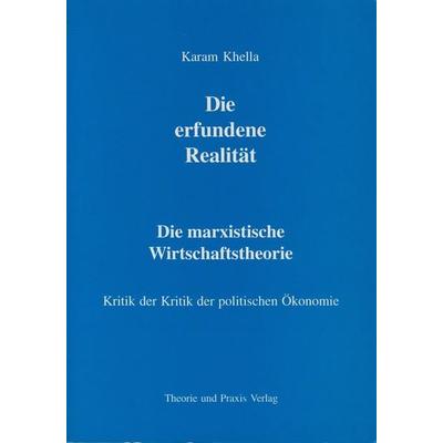 Karl Marx - Leben und Werk / Die erfundene Realität, Taschenbuch von Karam Khella, Theorie u. Praxis, 978-3-921866-72-6