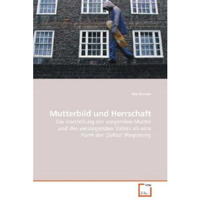Benner Ilka: Mutterbild und Herrschaft, Taschenbuch von Ilka Benner, VDM, 978-3-639-04584-0