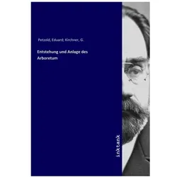 Entstehung und Anlage des Arboretum, Fachbücher von Eduard Petzold