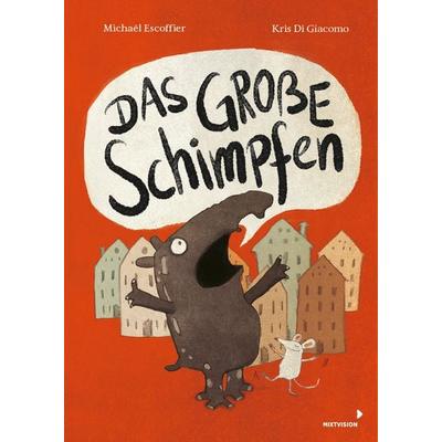 Das große Schimpfen, Gebundene Ausgabe von Michael Escoffier, Mixtvision, 978-3-95854-187-0