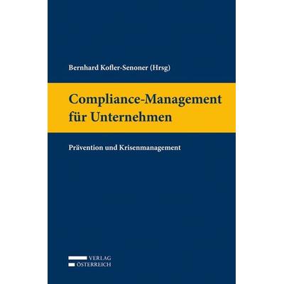 Compliance-Management für Unternehmen, Gebundene Ausgabe von , Verlag Österreich, 978-3-7046-6756-4
