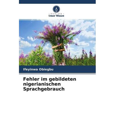 Fehler im gebildeten nigerianischen Sprachgebrauch, Taschenbuch von Ifeyinwa Obiegbu, Verlag Unser Wissen, 978-620-4-48542-3