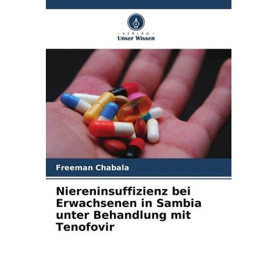 Niereninsuffizienz bei Erwachsenen in Sambia unter Behandlung mit Tenofovir, Taschenbuch von Freeman Chabala, Verlag Unser Wissen, 978-620-8-62181-0
