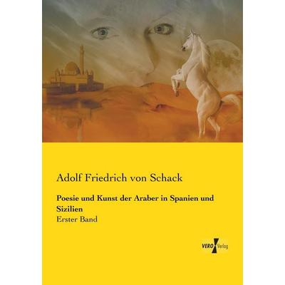 Poesie und Kunst der Araber in Spanien und Sizilien, Taschenbuch von Adolf Friedrich Schack, Vero Verlag, 978-3-7372-2443-7