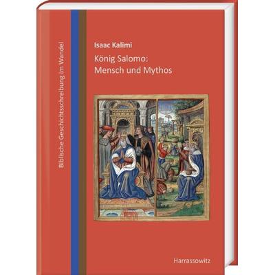 König Salomo: Mensch und Mythos, Gebundene Ausgabe von Isaac Kalimi, Harrassowitz, 978-3-447-11104-1