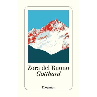 Gotthard, Taschenbuch von Zora del Buono, Diogenes Verlag AG, 978-3-257-24746-6