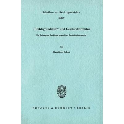 'Rechtsgrundsätze' und Gesetzeskorrektur., Taschenbuch von Clausdieter Schott, Duncker & Humblot, 978-3-428-03331-7