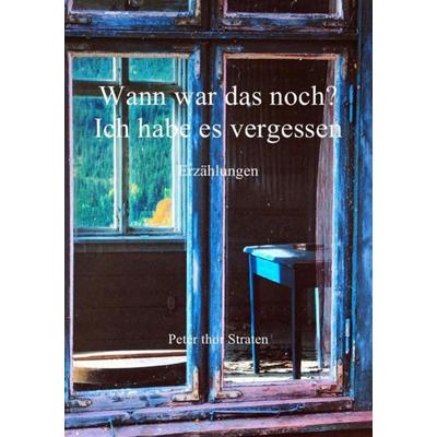 Wann war das noch?, Taschenbuch von Peter thor Straten, Epubli, 978-3-86931-497-6