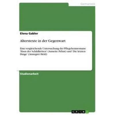 Alterstexte in der Gegenwart, Taschenbuch von Elena Gabler, GRIN, 978-3-656-30620-7