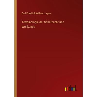 Terminologie der Schafzucht und Wollkunde, Taschenbuch von Carl Friedrich Wilhelm Jeppe, Outlook, 978-3-368-56004-1