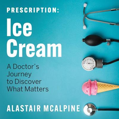 Prescription: Ice Cream - Alastair McAlpine, Audio, 9781770109858