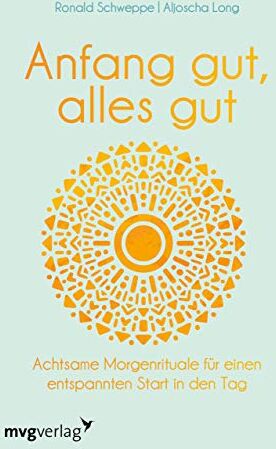 Schweppe, Ronald Pierre - Anfang gut, alles gut: Achtsame Morgenrituale für einen entspannten Start in den Tag - Preis vom 11.10.2026 03:10:56 h