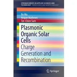 Plasmonic Organic Solar Cells, Fachbücher von Bo Wu, Nripan Mathews, Tze-Chien Sum