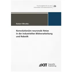 Konvolutionäre neuronale Netze in der industriellen Bildverarbeitung und Robotik, Fachbücher von Norbert Mitschke