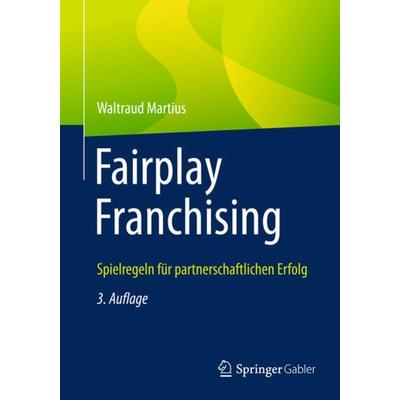 Fairplay Franchising, Taschenbuch von Waltraud Martius, Springer Fachmedien Wiesbaden GmbH