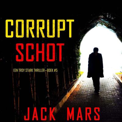 Corrupt Schot (Een Troy Stark Thriller—Boek & 5) - Jack Mars, Audio, 9798341572089
