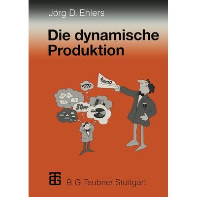 Die dynamische Produktion, Taschenbuch von Jörg-Dieter Ehlers, Vieweg & Teubner, 978-3-322-82996-2