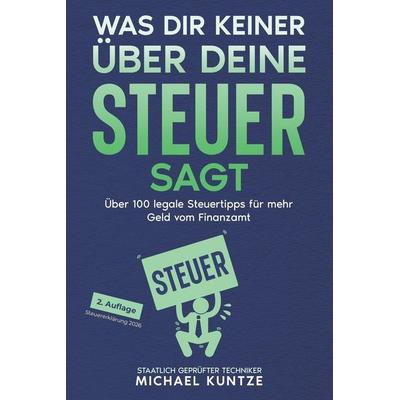 Was dir keiner über deine Steuer sagt, Taschenbuch von PRIXUS Utilities,Michael Kuntze, Lisa Nicole Publishing