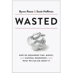 Wasted, Sachbücher von Byron Reese, Scott Hoffman