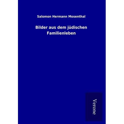 Bilder aus dem jüdischen Familienleben, Gebundene Ausgabe von Salomon Hermann Mosenthal, TP Verone Publishing