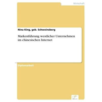 Markenführung westlicher Unternehmen im chinesischen Internet, Taschenbuch von Geb. Schweinsberg King, GRIN, 978-3-8386-9966-0