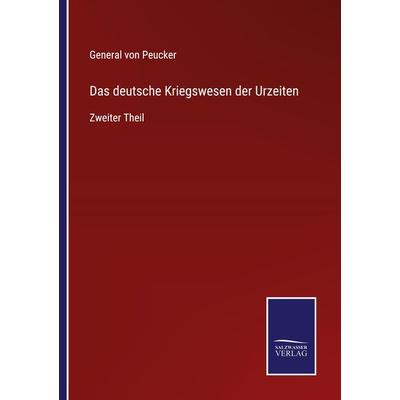 Das deutsche Kriegswesen der Urzeiten, Taschenbuch von General Peucker, Outlook, 978-3-375-10964-6