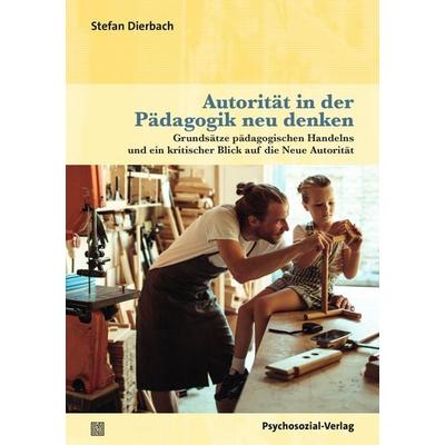 Autorität in der Pädagogik neu denken, Taschenbuch von Stefan Dierbach, Psychosozial, 978-3-8379-3401-4