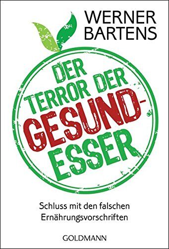 Werner Bartens - Der Terror der Gesundesser: Schluss mit den falschen Ernährungsvorschriften - Preis vom 11.10.2026 03:10:56 h