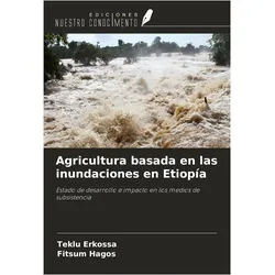 Agricultura basada en las inundaciones en Etiopa, Fachbücher von Fitsum Hagos, Teklu Erkossa
