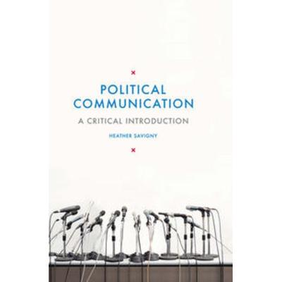Political Communication, Gebundene Ausgabe von Heather Savigny, Macmillan Education Elt, 978-1-137-01138-1