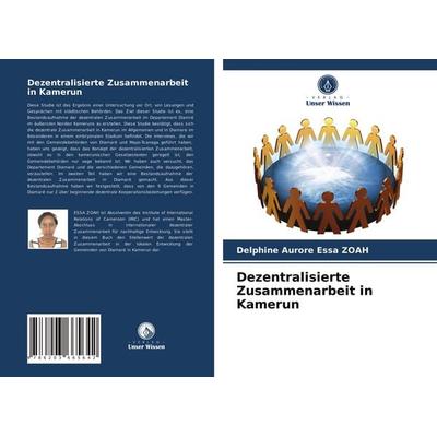 Dezentralisierte Zusammenarbeit in Kamerun, Taschenbuch von Delphine Aurore Essa Zoah, Verlag Unser Wissen, 978-620-3-66564-2