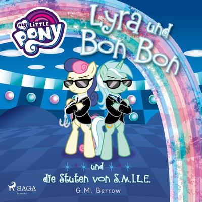 My Little Pony - Lyra und Bon Bon – und die Stuten von S.M.I.L.E. - G. M. Berrow, Audio, 9788726220094