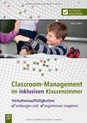 Albert Claßen - Classroom-Management im inklusiven Klassenzimmer: Verhaltensauffälligkeiten: vorbeugen und angemessen reagieren - Preis vom 19.10.2026 19:33:35 h