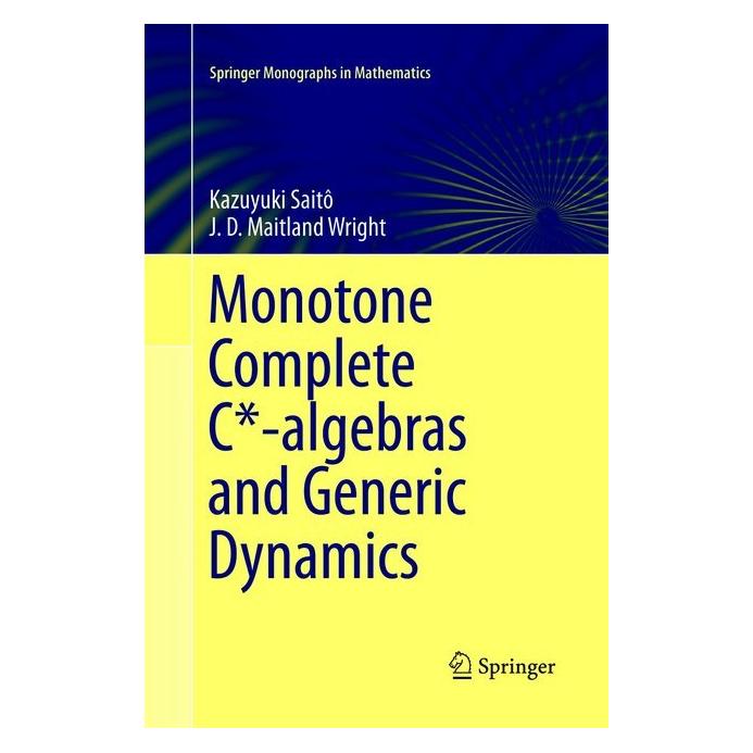 Springer Monotone Complete C -algebras and Generic Dynamics (Englisch, Softcover, J D Maitland Wright, Kazuyuki Saitô) (56040844)
