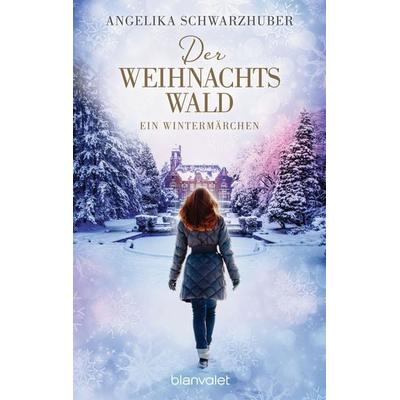 Der Weihnachtswald, Taschenbuch von Angelika Schwarzhuber, Blanvalet, 978-3-7341-0136-6