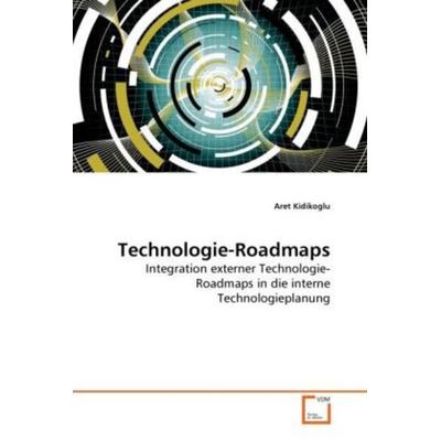Kidikoglu, A: Technologie-Roadmaps, Taschenbuch von Aret Kidikoglu, VDM, 978-3-639-28439-3