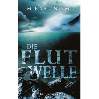 Die Flutwelle, Gebundene Ausgabe von Mikael Niemi, btb